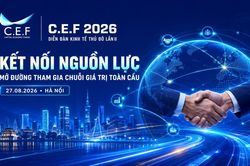 Diễn đàn Kinh tế Thủ đô lần II – C.E.F 2026: Kết nối nguồn lực, mở đường cho doanh nghiệp tham gia chuỗi giá trị toàn cầu