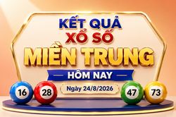 XSMT 24/8 - Kết quả xổ số miền Trung hôm nay ngày 24/8/2026