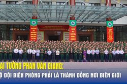 Đại tướng Phan Văn Giang: Bộ đội Biên phòng phải là thành đồng nơi biên giới