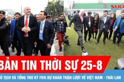 Bản tin thời sự ngày 25-8: Chủ tịch FIFA dự khán và trao cúp tại chung kết ASEAN Cup 2026