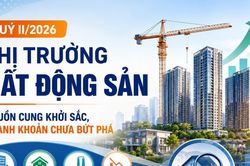 [INFOGRAPHIC] BĐS QUÝ II/2026: NGUỒN CUNG KHỞI SẮC, THANH KHOẢN CHƯA BỨT PHÁ