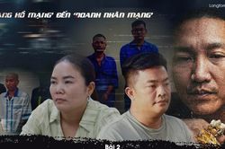 Từ 'giang hồ mạng' đến 'doanh nhân mạng': Nổi tiếng không phải 'lá chắn' trước pháp luật