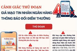 Cảnh báo thủ đoạn giả mạo tin nhắn ngân hàng thông báo đổi điểm thưởng