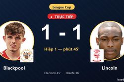 TRỰC TIẾPTrực tiếp Blackpool vs Lincoln: Blackpool mất người