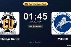 Nhận định Cambridge United vs Millwall: Thắng để đi tiếp