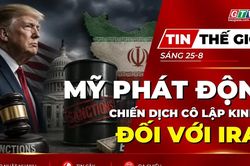 Tin thế giới ngày 25-8: Mỹ phát động chiến dịch cô lập kinh tế đối với Iran