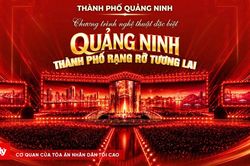 Quảng Ninh tổ chức chương trình nghệ thuật lớn nhất từ trước đến nay