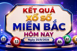 XSMB 25/8 - Kết quả xổ số miền Bắc hôm nay ngày 25/8/2026