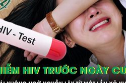 Sắp cưới, cô gái 22 tuổi phát hiện nhiễm HIV, bàng hoàng về nguồn lây