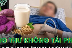Ung thư 5 năm không tái phát nhờ duy trì 2 món ăn quen thuộc