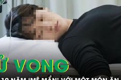 Người đàn ông 30 tuổi tử vong sau 10 năm 'mê mẩn' với một món ăn sáng