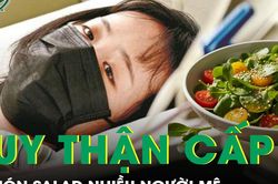 Cô gái 20 tuổi suy thận cấp vì một món salad nhiều người mê