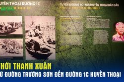 Thời thanh xu&acirc;n từ Đường Trường Sơn đến Đường 1C huyền thoại
