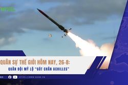 Quân sự thế giới hôm nay, 26-8: Quân đội Mỹ lộ 'gót chân Achilles'