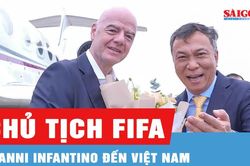 Chủ tịch FIFA Gianni Infantino đến Việt Nam