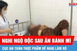 Cục An toàn thực phẩm đề nghị làm rõ vụ 150 người nghi ngộ độc sau ăn bánh mì