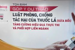 Tọa đ&agrave;m Sửa Luật Ph&ograve;ng, chống t&aacute;c hại thuốc l&aacute;: Siết thực thi, tăng phối hợp li&ecirc;n ng&agrave;nh