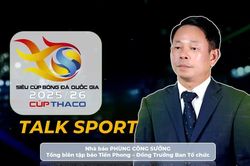 TALK SPORTS: Siêu cúp Quốc gia và niềm cảm hứng từ ASEAN Cup 2026