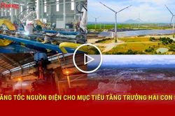 Tăng tốc nguồn điện cho mục ti&ecirc;u tăng trưởng hai con số
