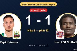 TRỰC TIẾPTrực tiếp Rapid Vienna vs Heart Of Midlothian: Heart Of Midlothian gỡ h&ograve;a 1-1