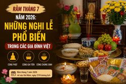 Rằm tháng 7 năm 2026: Những nghi lễ phổ biến trong các gia đình Việt