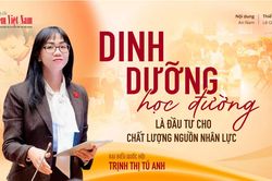 Đại biểu Quốc hội Trịnh Thị Tú Anh: Dinh dưỡng học đường là đầu tư cho chất lượng nguồn nhân lực