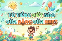 Từ tiếng Việt nào vừa nặng vừa nhẹ?
