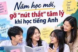 Năm học mới, gỡ 'nút thắt' tâm lý khi học tiếng Anh