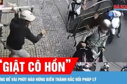 Th&aacute;ng 7 đi 'giật c&ocirc; hồn', cẩn trọng bị bắt v&igrave; tội cướp giật!