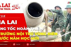 Điểm tin trưa: Gia Lai tăng tốc ho&agrave;n thiện 7 trường nội tr&uacute; v&ugrave;ng bi&ecirc;n trước năm học mới