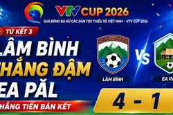 Tứ kết 3 VTV Cup 2026: L&acirc;m B&igrave;nh thắng đậm Ea Păl, thẳng tiến b&aacute;n kết