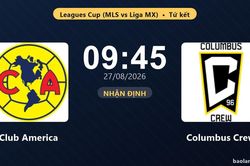 Nhận định Club America vs Columbus Crew: Thắng để đi tiếp
