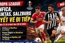 Lịch thi đấu Europa League h&ocirc;m nay 27/8 v&agrave; ng&agrave;y mai 28/8/2026: Benfica, Besiktas, Salzburg quyết v&eacute; đi tiếp