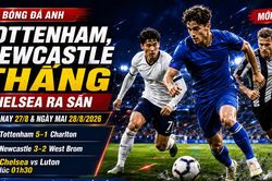 Lịch thi đấu Cúp Liên đoàn Anh hôm nay 27/8 và ngày mai 28/8/2026: Tottenham, Newcastle thắng, Chelsea ra sân