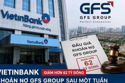VietinBank bất ngờ giảm hơn 62 tỷ đồng khoản nợ GFS Group