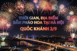 Quốc Khánh 2/9/2026: Chi tiết thời gian, địa điểm bắn Pháo Hoa tại Hà Nội