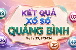 XSQB 27/8 - Kết quả xổ số Quảng Bình hôm nay 27/8/2026