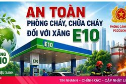 Đảm bảo an toàn PCCC khi bảo quản và sử dụng xăng E10