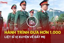 Hành trình đưa hơn 1.000 liệt sĩ Vị Xuyên về đất mẹ