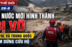 Tin thế giới tối 28-8: Hồ nước mới hình thành bị vỡ, Nepal và Trung Quốc tạm dừng cứu hộ