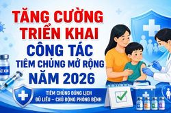 Tăng cường triển khai công tác tiêm chủng mở rộng năm 2026