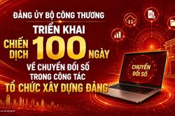 Đảng ủy Bộ Công Thương triển khai Chiến dịch 100 ngày về chuyển đổi số trong công tác tổ chức xây dựng Đảng