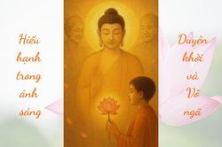 Hiếu hạnh trong ánh sáng Duyên khởi và Vô ngã