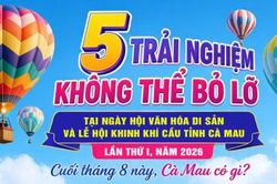 5 trải nghiệm không thể bỏ lỡ tại Ngày hội Văn hoá di sản và Lễ hội Khinh khí cầu Cà Mau lần thứ I, năm 2026