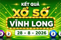 XSVL 28/8 - Xổ số Vĩnh Long hôm nay ngày 28/8/2026