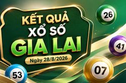 XSGL 28/8 - Xổ số Gia Lai hôm nay 28/8/2026
