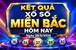 XSMB 28/8 - Xổ số miền Bắc hôm nay ngày 28/8/2026