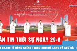 Bản tin thời sự ngày 29-8: TPHCM khởi công, khánh thành 11 công trình, tổng vốn hơn 181.000 tỷ đồng