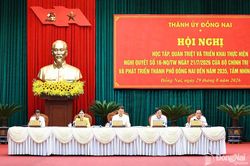 Thành phố Đồng Nai tổ chức học tập, quán triệt, triển khai thực hiện Nghị quyết số 16-NQ/TW của Bộ Chính trị