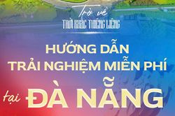 Hướng dẫn trải nghiệm miễn phí 'Trở về thời khắc thiêng liêng' tại Đà Nẵng